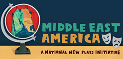 Middle East America: A National New Plays Initiative