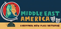 Middle East America: A National New Plays Initiative