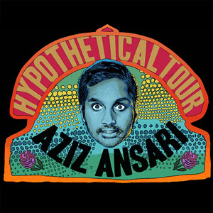 Aziz Ansari: Hypothetical Tour