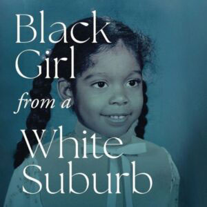 Black Girl from a White Suburb