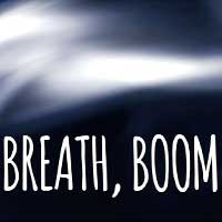 Breath, Boom
