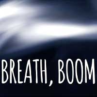 Breath, Boom Breath, Boom