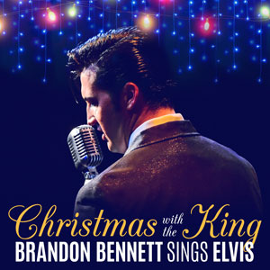 Christmas with the King: Brandon Bennett Sings Elvis