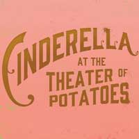 Cinderella At The Theater Of Potatoes