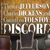 The Gospel According To Thomas Jefferson, Charles Dickens and Count Leo Tolstoy: Discord