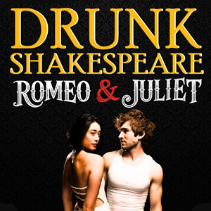 Drunk Shakespeare - Romeo & Juliet