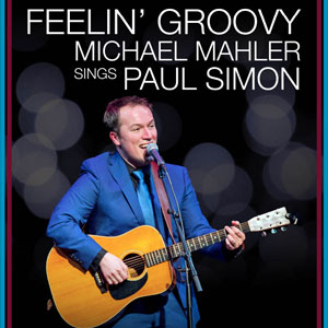 Feelin' Groovy: Michael Mahler Sings Paul Simon