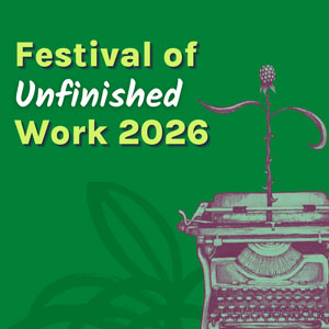 5th Annual Festival of Unfinished Work