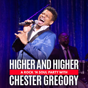 Higher and Higher: A Rock 'N Soul Party With Chester Gregory