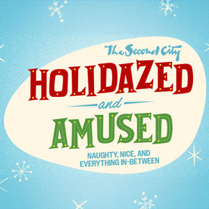Holidazed and Amused: Naughty, Nice, and Everything In-Between