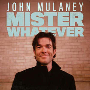 John Mulaney: Mister Whatever