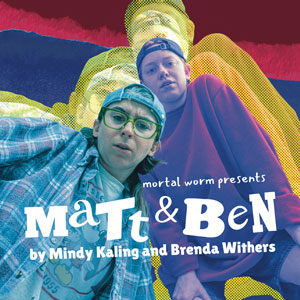Matt & Ben