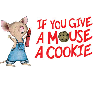 If You Give a Mouse a Cookie