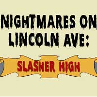 Nightmares on Lincoln Ave: Slasher High