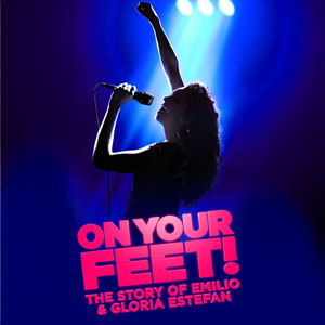 On Your Feet! The Story of Emilio & Gloria Estefan