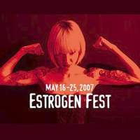 Estrogen Fest 2007: Back on the Fringe!