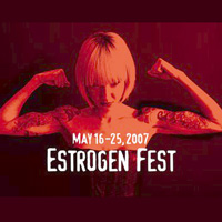 Estrogen Fest 2007: Back on the Fringe!