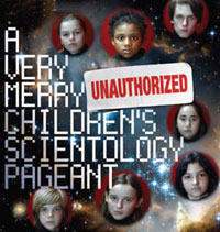 A Very Merry Unauthorized Children's Scientology Pageant
