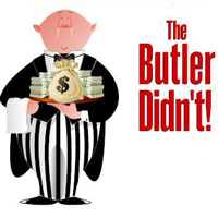 The Butler Didn't!