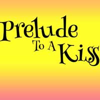 Prelude to a Kiss Prelude to a Kiss