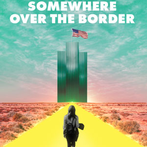 Somewhere Over The Border