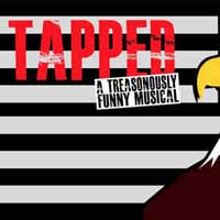 Tapped: A Treasonously Funny Musical