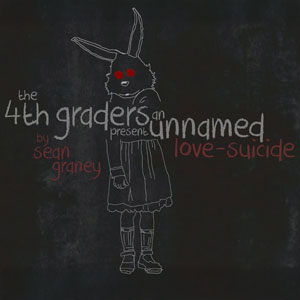 The 4th Graders Present an Unnamed Love-Suicide