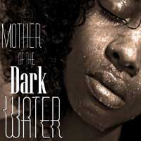 Mother Of The Dark Water