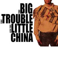 The Big, the Trouble and the Little China