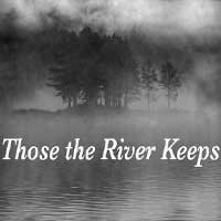 Those the River Keeps