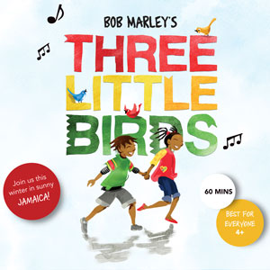 Bob Marley's Three Little Birds