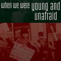 When We Were Young and Unafraid