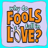Why Do Fools Fall In Love?